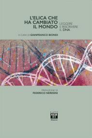 L' elica che ha cambiato il mondo. Leggere e riscrivere il DNA