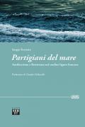 Partigiani del mare. Antifascismo e Resistenza sul confine ligure-francese