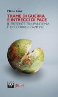 Trame di guerra e intrecci di pace. Il presente tra pandemia e deglobalizzazione