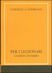 Per i legionari. Guardia di ferro