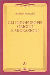 Gli indoeuropei. Origini e migrazioni