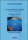 La grande rivelazione. Scienza e misticismo. 1.Il regno di Dio