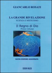 La grande rivelazione. Scienza e misticismo. 1.Il regno di Dio