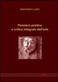 Pensiero poetico e critica integrale dell'arte