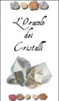 L'oracolo del cristalli. Messaggi dai cristalli