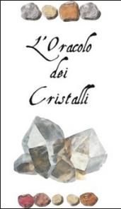 L'oracolo del cristalli. Messaggi dai cristalli