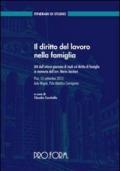 Il diritto del lavoro nella famiglia. Atti dell'8° Giornata di Studi sul diritto di famiglia in memoria dell'avv. Mario Jaccheri