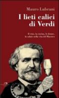 I lieti calici di Verdi. Il vino, la cucina, le donne, la salute nella vita del maestro