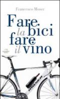 Fare la bici, fare il vino