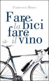 Fare la bici, fare il vino