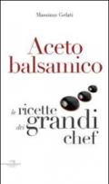 Aceto balsamico. Le ricette dei grandi chef