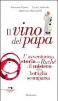 Il vino del Papa. L'avventurosa storia del Ruché e il mistero della bottiglia scomparsa