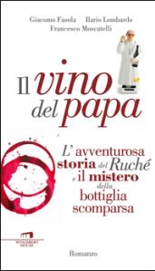 Il vino del Papa. L'avventurosa storia del Ruché e il mistero della bottiglia scomparsa