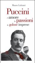 Puccini. L'amore, le passioni, le golosi imprese