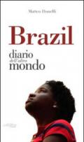 Brazil. Diario dall'altro mondo