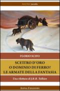 Scettro d'oro o dominio di ferro? Le armate della fantasia. Una rilettura di J.R.R. Tolkien