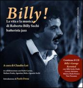 Billy! La vita e la musica di Roberto Billy Sechi batterista jazz (1959-2005). Con CD Audio