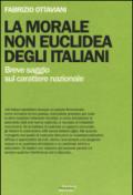 La morale non euclidea degli italiani. Breve saggio sul carattere nazionale