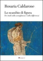 Lo scambio di figura. Tre studi sulla somiglianza e sulla differenza