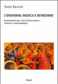 L' oratorio. Musica e devozione. Lineamenti per una ricostruzione storica e musicologica