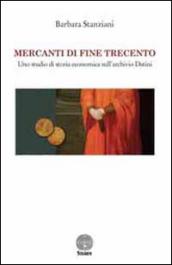 Mercanti di fine Trecento. Uno studio di storia economica sull'archivio Datini