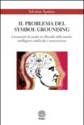 Il problema del Symbol Grounding. Lineamenti di analisi tra filosofia della mente, intelligenza artificiale e neuroscienze