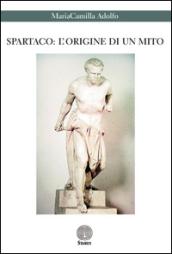 Spartaco. L'origine di un mito