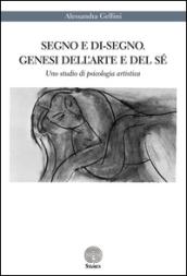 Segno e di-segno. Genesi dell'arte e del sé. Uno studio di psicologia artistica