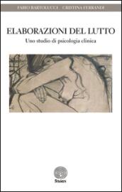 Elaborazioni del lutto. Uno studio di psicologia clinica