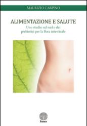 Alimentazione e salute. Uno studio sul ruolo dei prebiotici per la flora intestinale