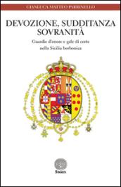 Devozione, sudditanza, sovranità. Guardie d'onore e gale di corte nella Sicilia borbonica