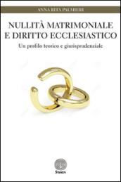 Nullità matrimoniale e diritto ecclesiastico. Un profilo teorico e giurisprudenziale