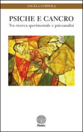 Psiche e cancro. Tra ricerca sperimentale e psicoanalisi