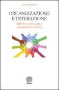 Organizzazione e interazione. Approcci formativi e dinamiche di gruppo