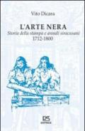 L'arte nera. Storia della stampa e annali siracusani 1712-1800