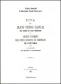 Vita del beato Pietro Capucci dell'ordine dei padri predicatori e cenni storici sull'antico convento dei Domenicani in Cortona (rist. anast. Siena, 1893)