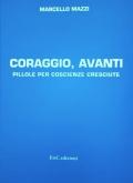 Coraggio, avanti. Pillole per coscienze cresciute