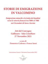 Storie di emigrazione in Valcomino. Emigrazione minorile e la tratta dei bambini verso le vetrerie francesi tra l'800 e il '900 nei circondari di Sora e Isernia