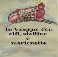 In viaggio con elfi e stelline e marionette. Ediz. a colori. Con QR Code