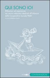 Qui sono io. Riflessioni ed esperienze nei servizi educativi all'infanzia della cooperativa sociale Paim