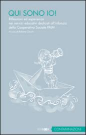 Qui sono io. Riflessioni ed esperienze nei servizi educativi all'infanzia della cooperativa sociale Paim