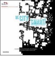 Be city smart! Scenari & progetti per un'urbanità 2.0