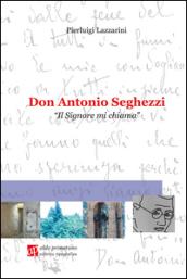 Don Antonio Seghezzi. Il Signore mi chiama