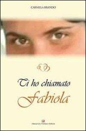 Ti ho chiamato Fabiola