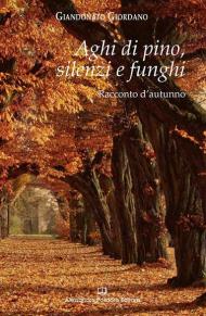 Aghi di pino, silenzi e funghi