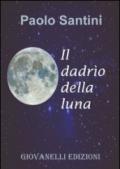 Il dadrìo della luna