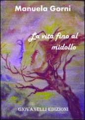 La vita fino al midollo