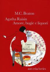 Agatha Raisin. Amore, bugie e liquori