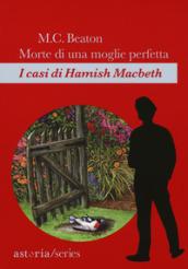 Morte di una moglie perfetta: I casi di Hamish Macbeth