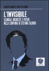 L'invisibile. Scandali, inchieste e potere nella Campania di Stefano Caldoro